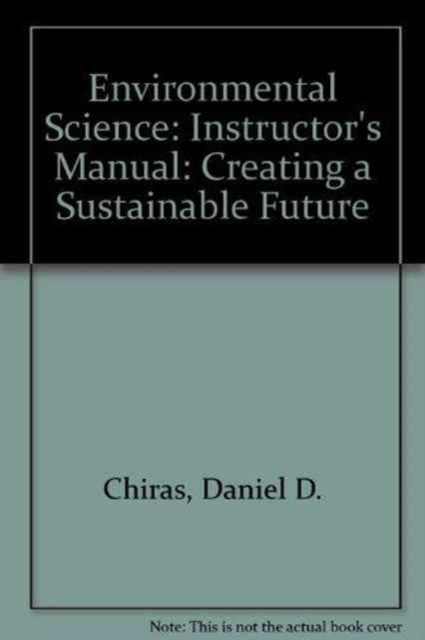 Environmental Science : Creating a Sustainable Future Instructor's Manual, Paperback / softback Book