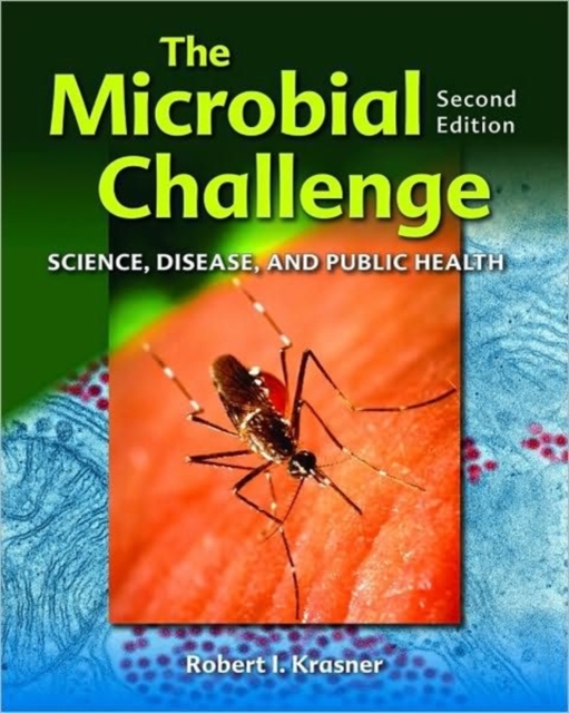 The Microbial Challenge : Science, Disease, and Public Health, Hardback Book