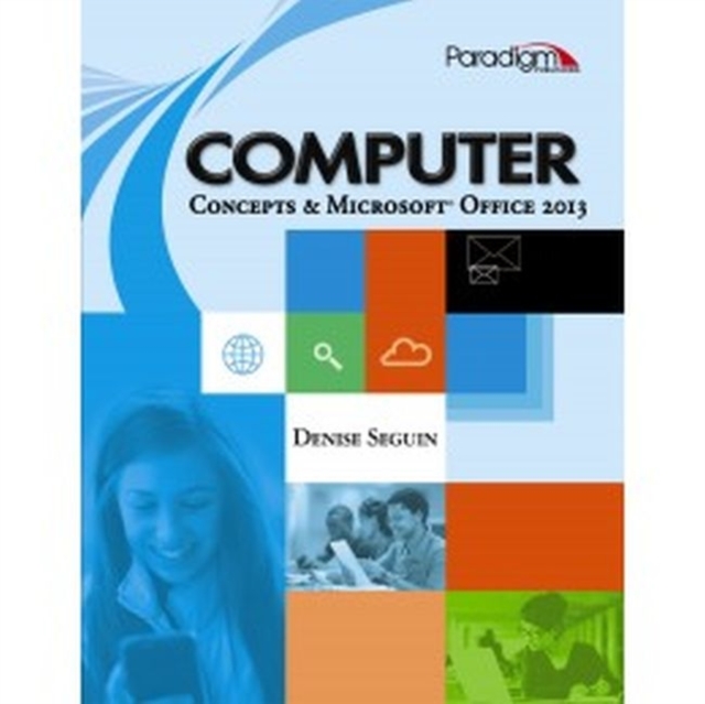 Computer Concepts & Microsoft Office 2013 : SNAP 2013, Mixed media product Book