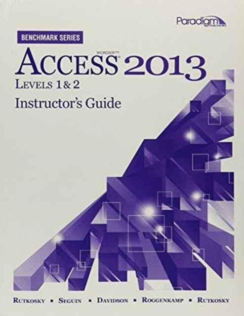 Mircosoft (R) Access 2013 : Instructor's Guide (print and CD) Benchmark Series, Paperback / softback Book