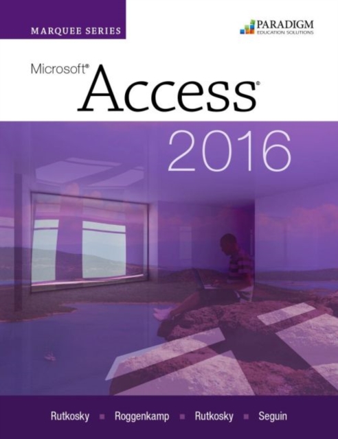 Marquee Series: Microsoft (R)Access 2016 : Text with physical eBook code, Paperback / softback Book