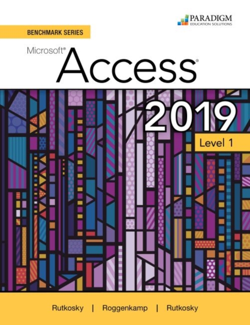 Benchmark Series: Microsoft Access 2019 Level 1 : Text + Review and Assessments Workbook, Paperback / softback Book