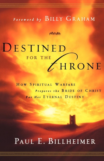 Destined for the Throne – How Spiritual Warfare Prepares the Bride of Christ for Her Eternal Destiny, Paperback / softback Book