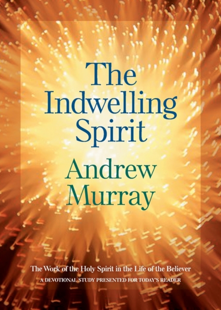 The Indwelling Spirit - The Work of the Holy Spirit in the Life of the Believer, Paperback / softback Book