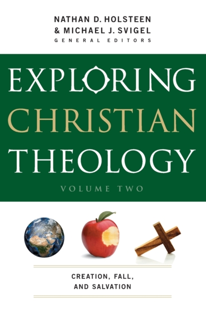 Exploring Christian Theology - Creation, Fall, and Salvation, Paperback / softback Book