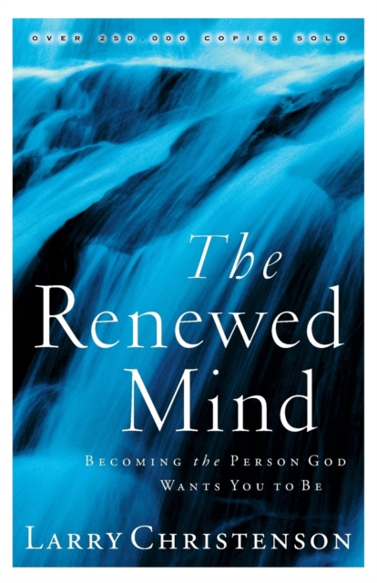 The Renewed Mind - Becoming the Person God Wants You to Be, Paperback / softback Book