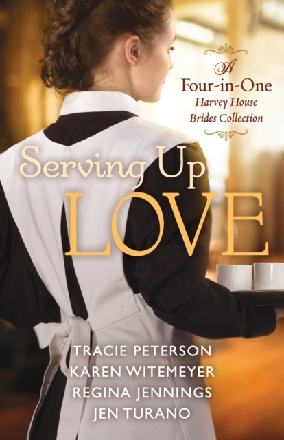 Serving Up Love - A Four-in-One Harvey House Brides Collection, Paperback / softback Book