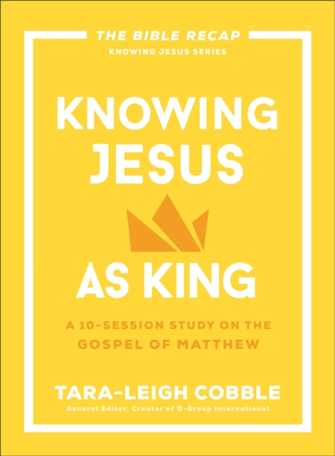 Knowing Jesus as King : A 10-Session Study on the Gospel of Matthew, Paperback / softback Book