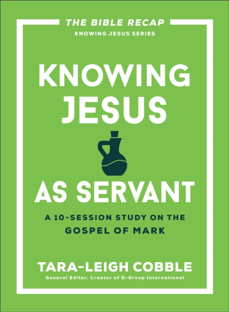 Knowing Jesus as Servant : A 10-Session Study on the Gospel of Mark, Paperback / softback Book