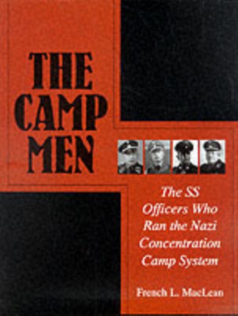 Camp Men: The SS Officers Who Ran the Nazi Concentration Camp System, Hardback Book