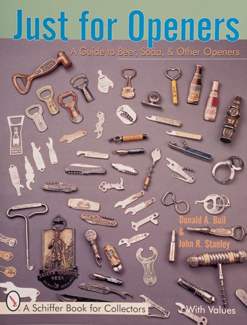 Just for Openers : A Price Guide to Beer, Soda and Other Openers, Paperback Book
