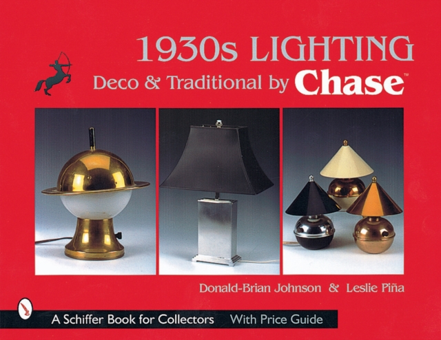 1930s Lighting : Deco and Traditional by Chase, Hardback Book