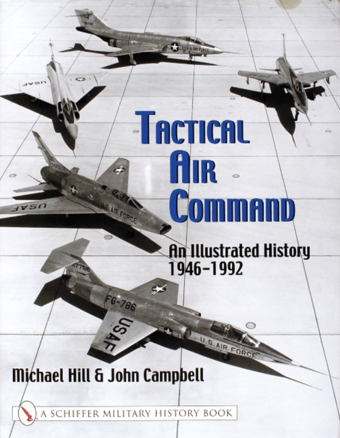 Tactical Air Command : An Illustrated History 1946-1992, Hardback Book