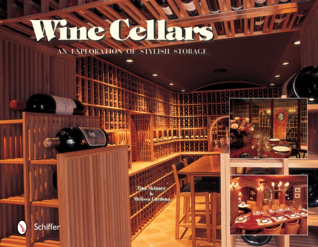 Wine Cellars : An Exploration of Stylish Storage, Hardback Book
