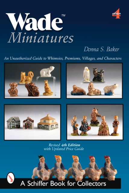 Wade Miniatures : An Unauthorized Guide to Whimsies®, Premiums, Villages, and Characters, Paperback / softback Book