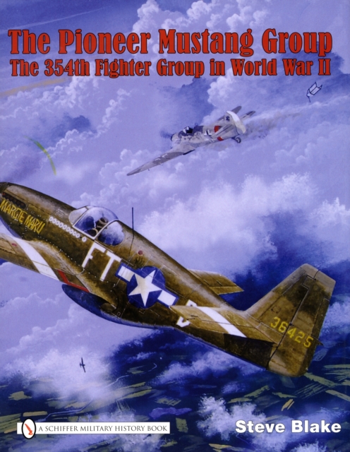 The Pioneer Mustang Group : The 354th Fighter Group in World War II, Hardback Book
