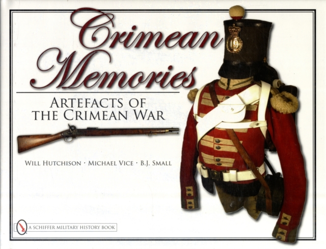 Crimean Memories : Artefacts of the Crimean War, Hardback Book