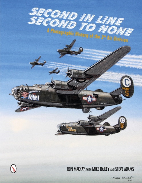 Second in Line: Second to None : A Photographic History of the 2nd Air Division, Hardback Book