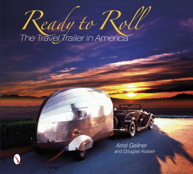 Ready to Roll : The Travel Trailer in America, Hardback Book