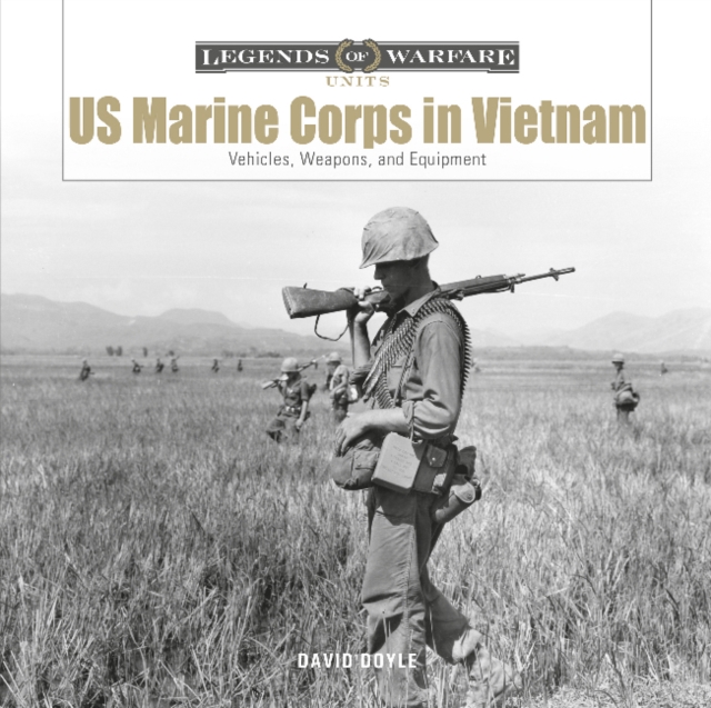 US Marine Corps in Vietnam : Vehicles, Weapons, and Equipment, Hardback Book