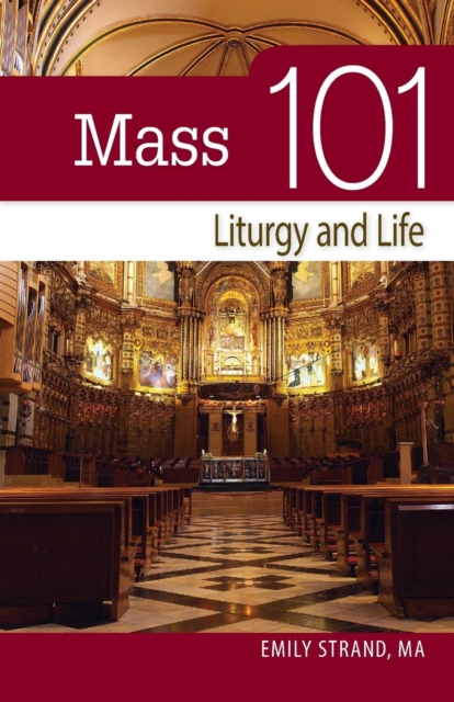 Mass 101 : Liturgy and Life, Paperback / softback Book