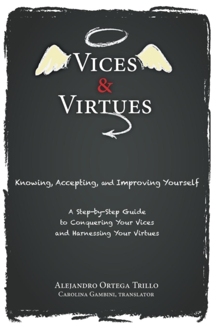 Vices and Virtue : Knowing, Accepting, and Improving Yourself, Paperback / softback Book