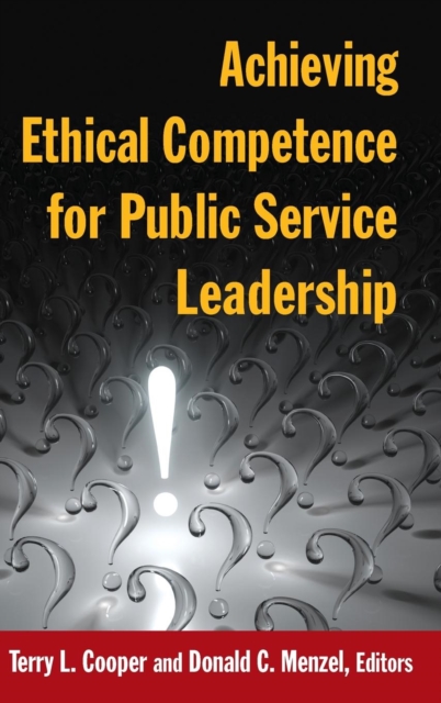 Achieving Ethical Competence for Public Service Leadership, Hardback Book