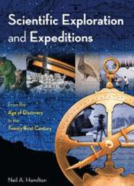 Scientific Exploration and Expeditions : From the Age of Discovery to the Twenty-first Century, Hardback Book