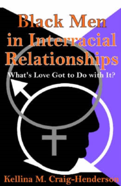 Black Men in Interracial Relationships : What's Love Got to Do with It?, Hardback Book