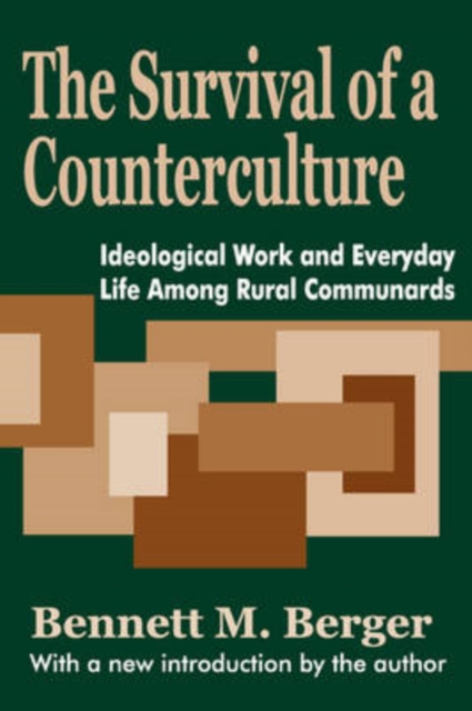 The Survival of a Counterculture : Ideological Work and Everyday Life among Rural Communards, Paperback / softback Book