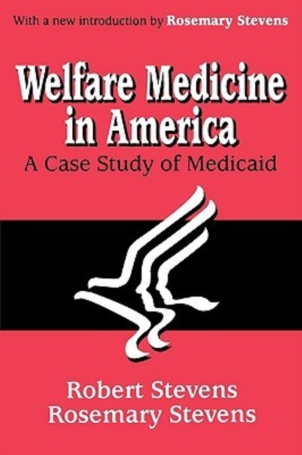Welfare Medicine in America : A Case Study of Medicaid, Paperback / softback Book