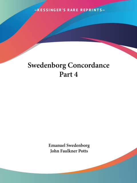 Swedenborg Concordance Vol. 4 (1888) : v. 4, Paperback / softback Book