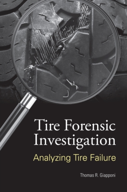 Tire Forensic Investigation : Analyzing Tire Failure, Paperback / softback Book