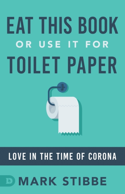 Eat This Book or Use it for Toilet Paper : Love in the Time of Corona, Paperback / softback Book