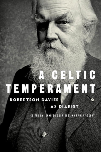 A Celtic Temperament : Robertson Davies as Diarist, Hardback Book