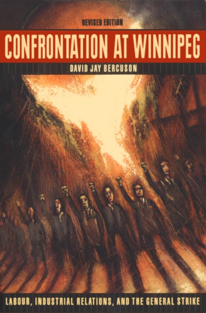 Confrontation at Winnipeg : Labour, Industrial Relations, and the General Strike, Paperback / softback Book