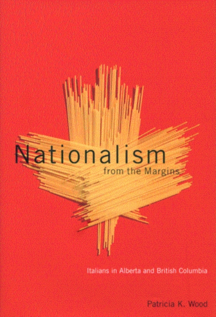 Nationalism from the Margins : Italians in Alberta and British Columbia, Paperback / softback Book