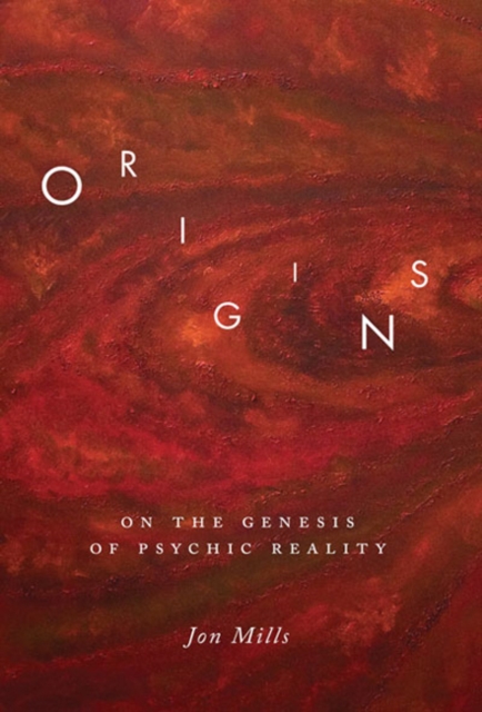 Origins : On the Genesis of Psychic Reality, Hardback Book