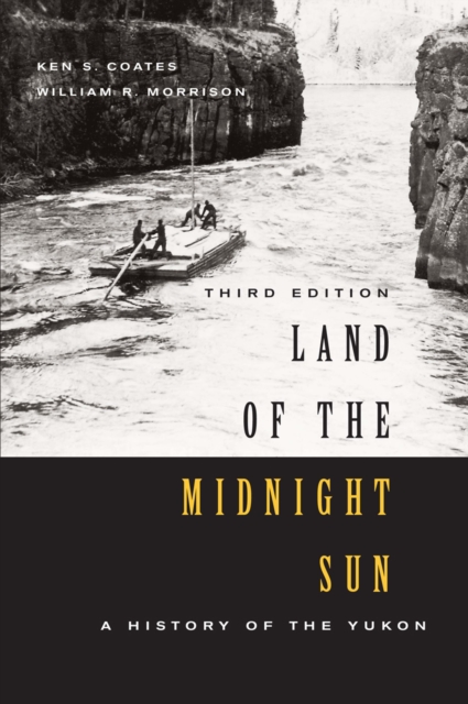 Land of the Midnight Sun : A History of the Yukon, Third Edition Volume 202, Paperback / softback Book
