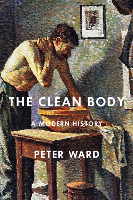 The Clean Body : A Modern History, Hardback Book