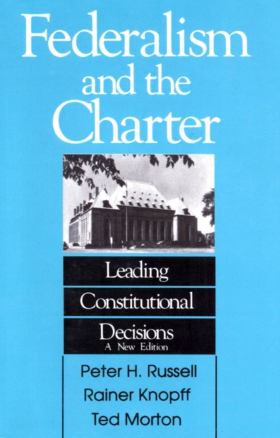 Federalism and the Charter : Leading Constitutional Decisions, PDF eBook