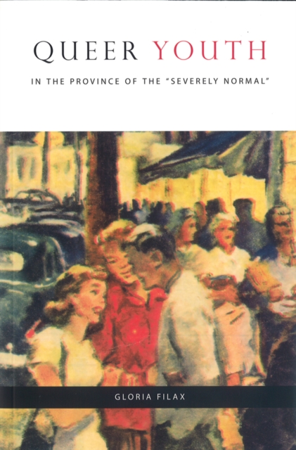 Queer Youth in the Province of the "Severely Normal", Hardback Book