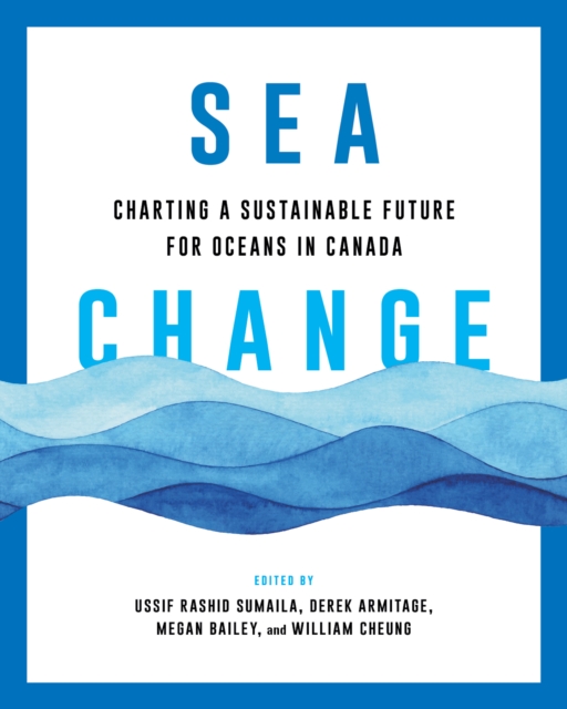 Sea Change : Charting a Sustainable Future for Oceans in Canada, Paperback / softback Book