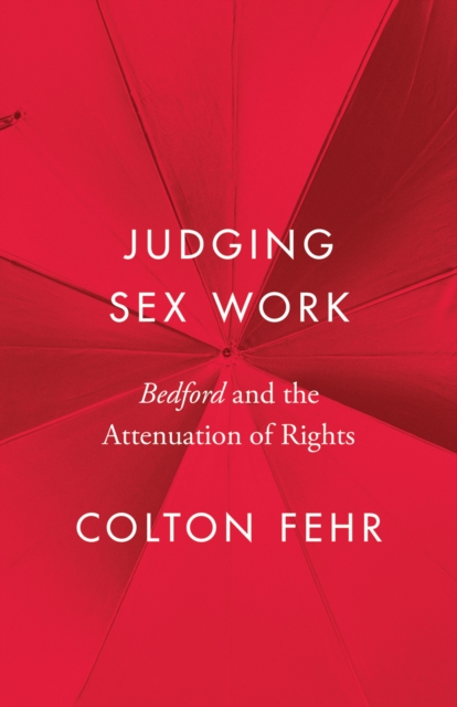 Judging Sex Work : Bedford and the Attenuation of Rights, Paperback / softback Book