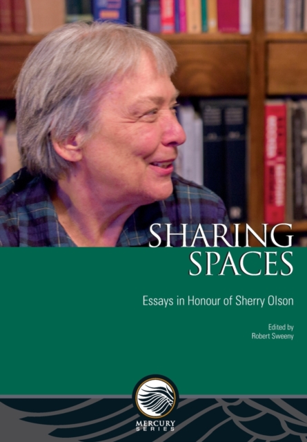 Sharing Spaces : Essays in Honour of Sherry Olson, Paperback / softback Book