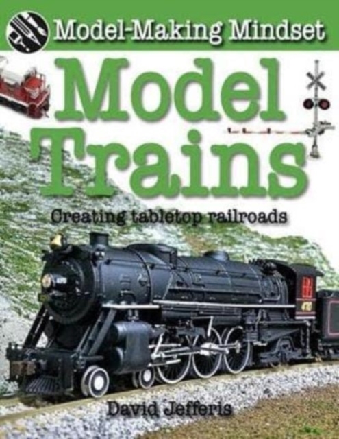 Model Trains : Creating Tabletop Railroads, Paperback / softback Book