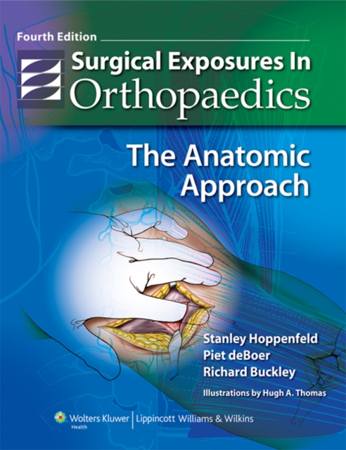 Surgical Exposures in Orthopaedics : The Anatomic Approach, Hardback Book