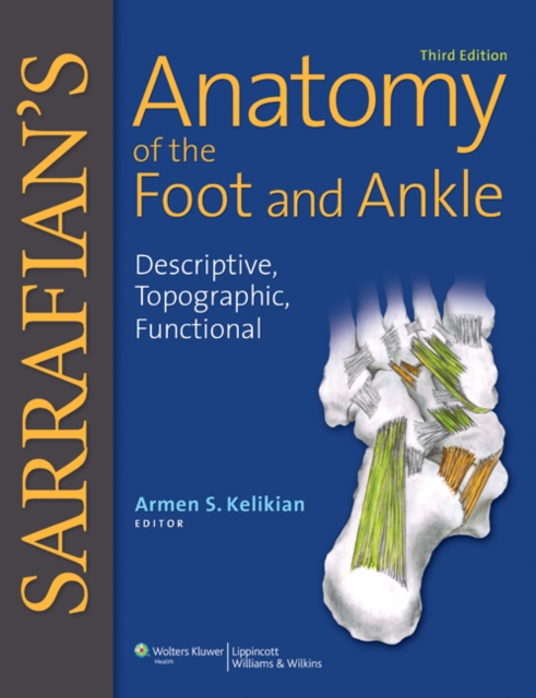 Sarrafian's Anatomy of the Foot and Ankle : Descriptive, Topographic, Functional, Hardback Book