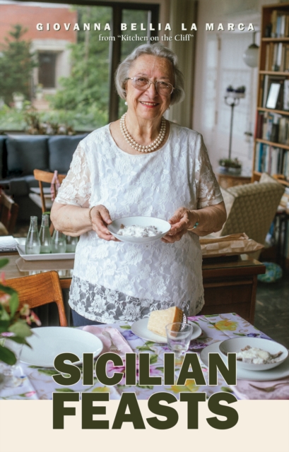 Sicilian Feasts, 3rd edition : Authentic Home Cooking from Sicily, Hardback Book