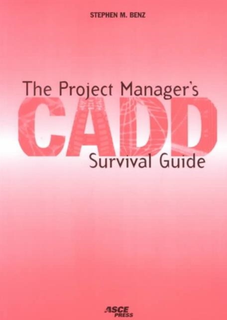 The Project Manager's CADD Survival Guide, Paperback / softback Book